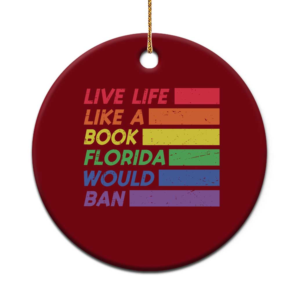 Live Life Like A Book Florida Would Ban LGBTQ Ally Pride Ceramic Ornament