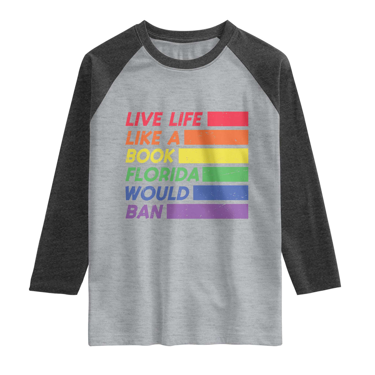 Live Life Like A Book Florida Would Ban LGBTQ Ally Pride Raglan Shirt