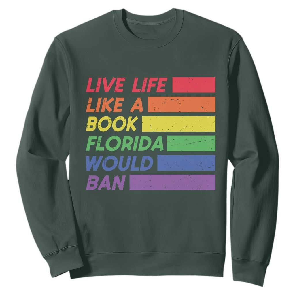 Live Life Like A Book Florida Would Ban LGBTQ Ally Pride Sweatshirt