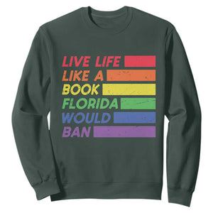 Live Life Like A Book Florida Would Ban LGBTQ Ally Pride Sweatshirt
