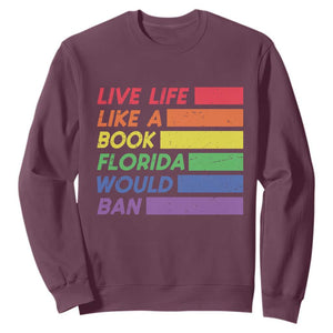 Live Life Like A Book Florida Would Ban LGBTQ Ally Pride Sweatshirt