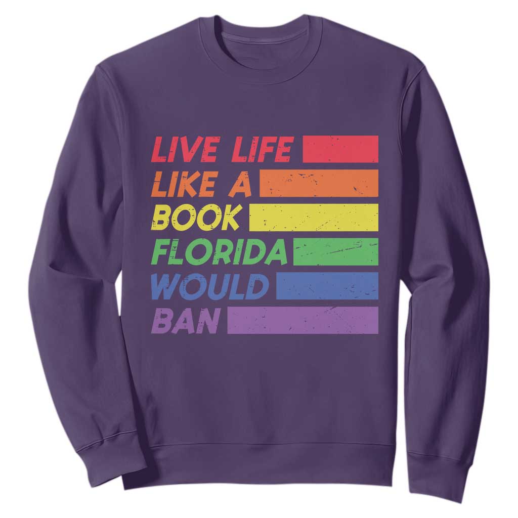 Live Life Like A Book Florida Would Ban LGBTQ Ally Pride Sweatshirt