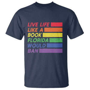 Live Life Like A Book Florida Would Ban LGBTQ Ally Pride T Shirt