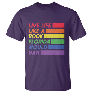 Live Life Like A Book Florida Would Ban LGBTQ Ally Pride T Shirt
