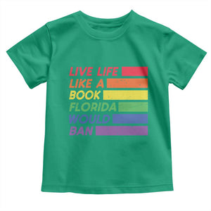 Live Life Like A Book Florida Would Ban LGBTQ Ally Pride Toddler T Shirt