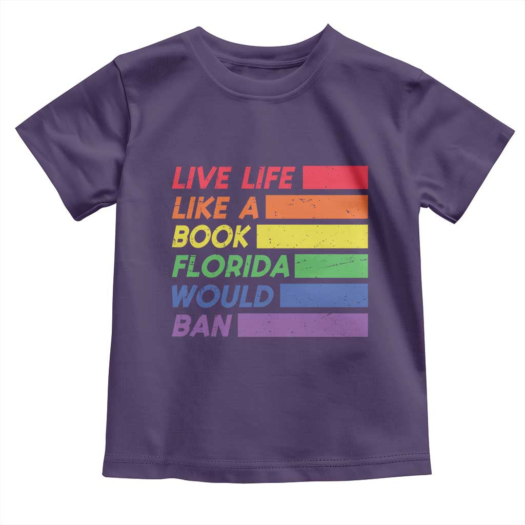 Live Life Like A Book Florida Would Ban LGBTQ Ally Pride Toddler T Shirt