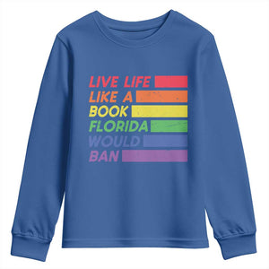 Live Life Like A Book Florida Would Ban LGBTQ Ally Pride Youth Sweatshirt