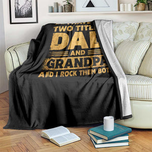 I Have Two Titles Dad And Grandpa I Rock Them Both Throw Blanket Vintage Father's Day Gift TS11 Print Your Wear