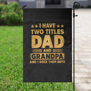 I Have Two Titles Dad And Grandpa I Rock Them Both Garden Flag Vintage Father's Day Gift TS11 Print Your Wear