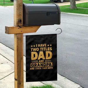 I Have Two Titles Dad And Grandpa I Rock Them Both Garden Flag Vintage Father's Day Gift TS11 Print Your Wear
