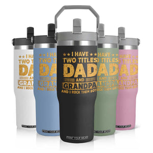 I Have Two Titles Dad And Grandpa I Rock Them Both Flip Straw Tumbler Vintage Father's Day Gift TS11 Print Your Wear