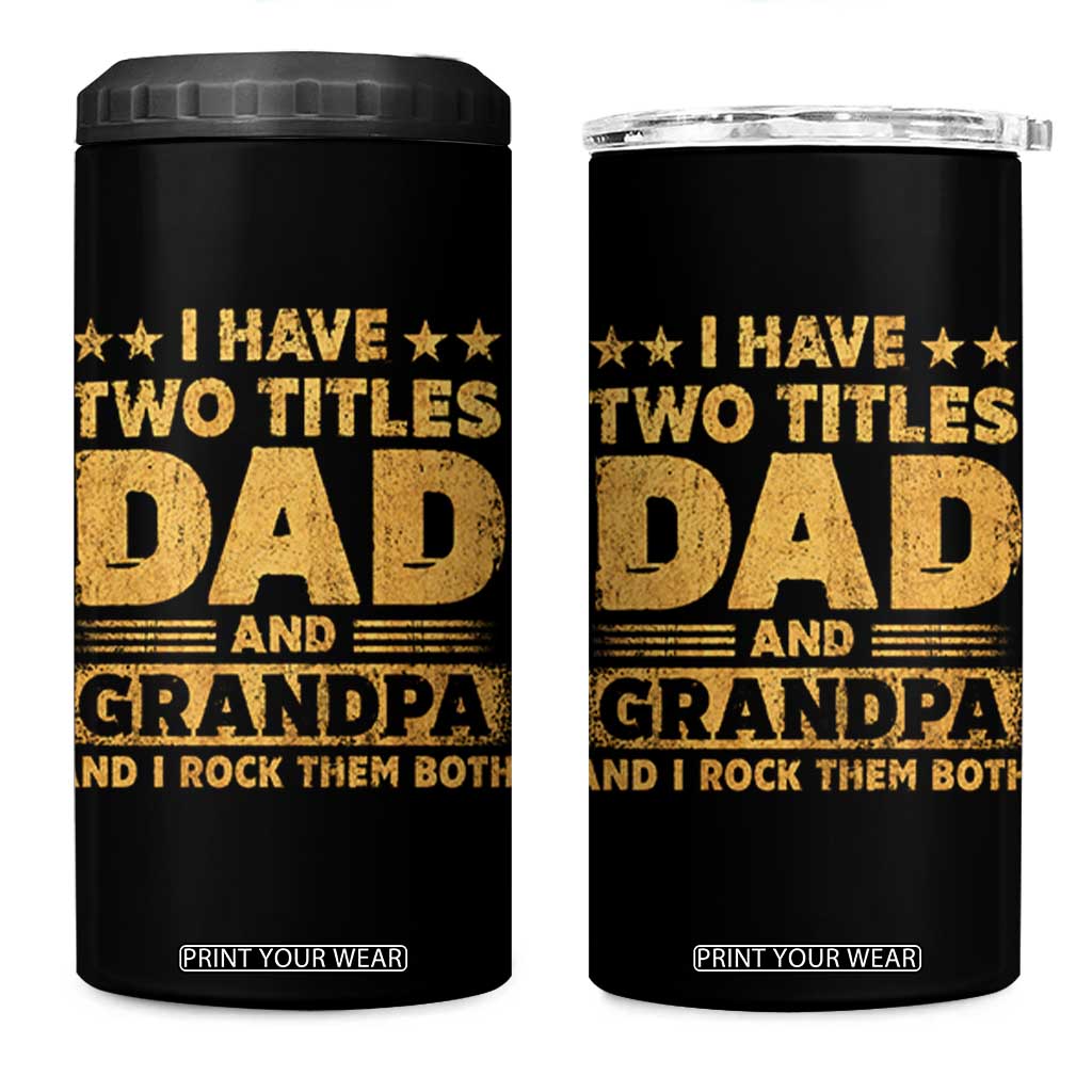 I Have Two Titles Dad And Grandpa I Rock Them Both 4 in 1 Can Cooler Tumbler Vintage Father's Day Gift TS11 One Size: 16 oz Black Print Your Wear