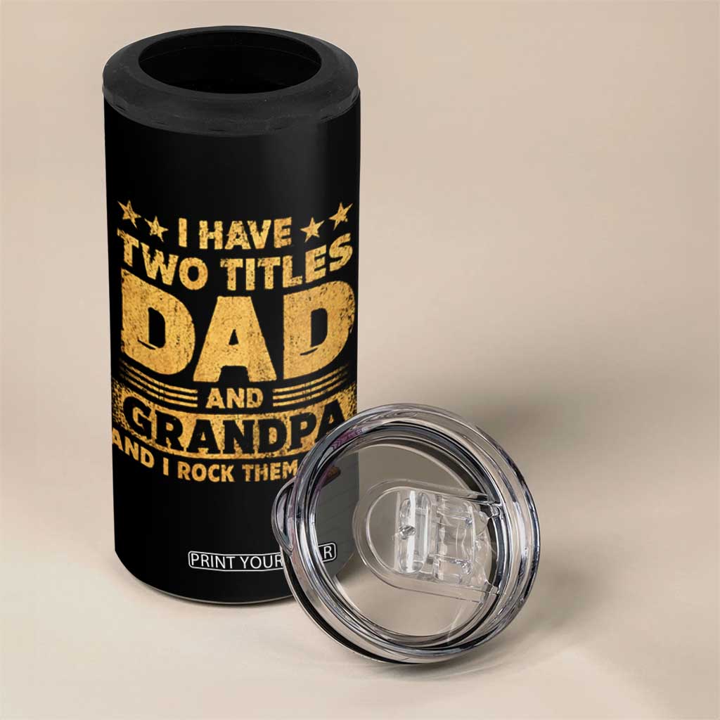 I Have Two Titles Dad And Grandpa I Rock Them Both 4 in 1 Can Cooler Tumbler Vintage Father's Day Gift TS11 Print Your Wear