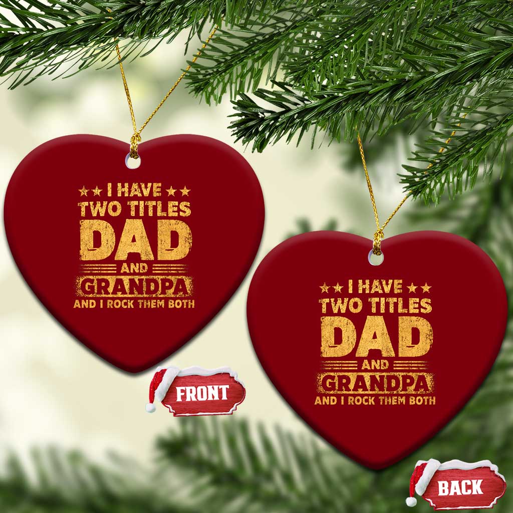 I Have Two Titles Dad And Grandpa I Rock Them Both Ceramic Ornament Vintage Father's Day Gift TS11 Print Your Wear