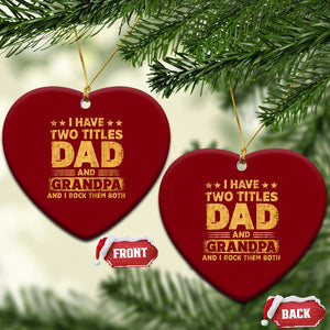 I Have Two Titles Dad And Grandpa I Rock Them Both Ceramic Ornament Vintage Father's Day Gift TS11 Print Your Wear