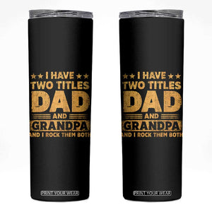 I Have Two Titles Dad And Grandpa I Rock Them Both Skinny Tumbler Vintage Father's Day Gift TS11 Black Print Your Wear