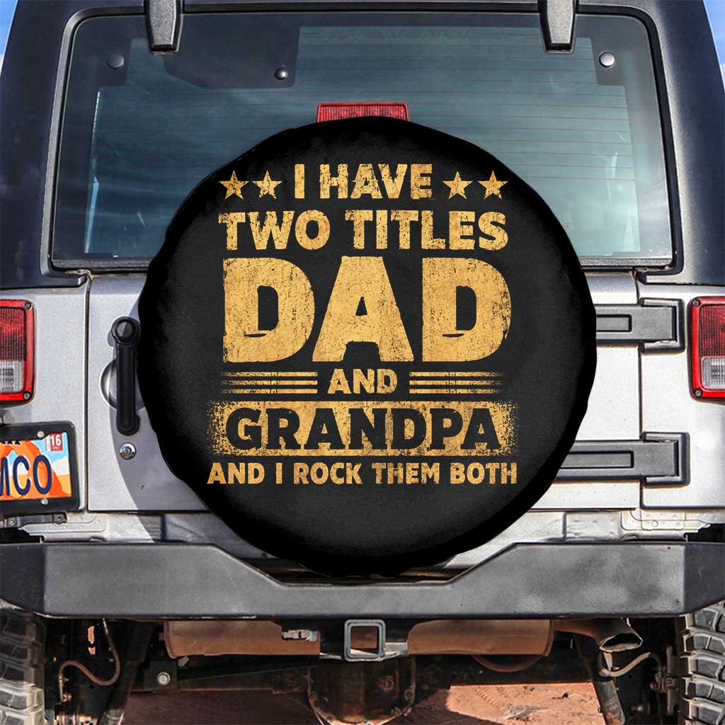 I Have Two Titles Dad And Grandpa I Rock Them Both Spare Tire Cover Vintage Father's Day Gift TS11 No hole Black Print Your Wear