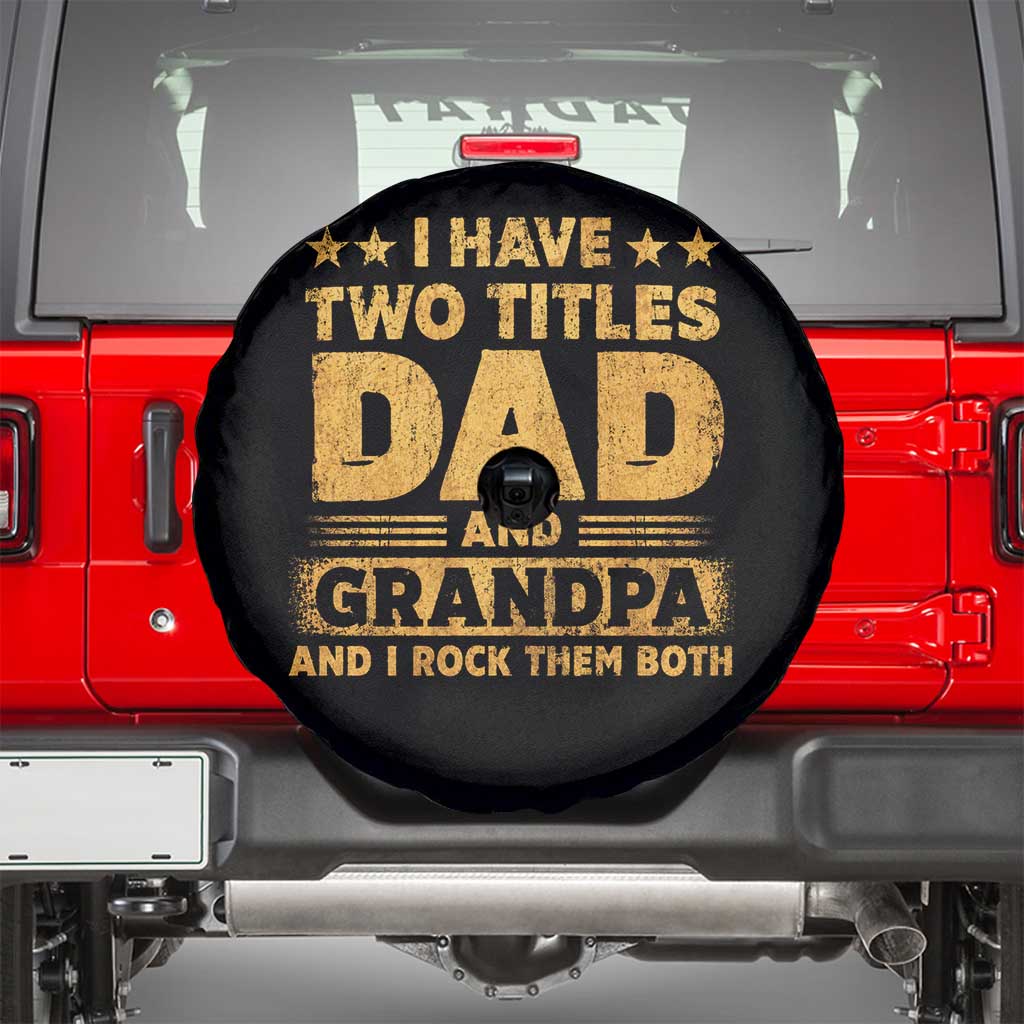 I Have Two Titles Dad And Grandpa I Rock Them Both Spare Tire Cover Vintage Father's Day Gift TS11 Black Print Your Wear