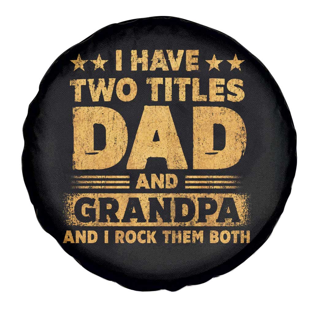 I Have Two Titles Dad And Grandpa I Rock Them Both Spare Tire Cover Vintage Father's Day Gift TS11 Print Your Wear