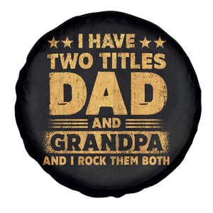 I Have Two Titles Dad And Grandpa I Rock Them Both Spare Tire Cover Vintage Father's Day Gift TS11 Print Your Wear