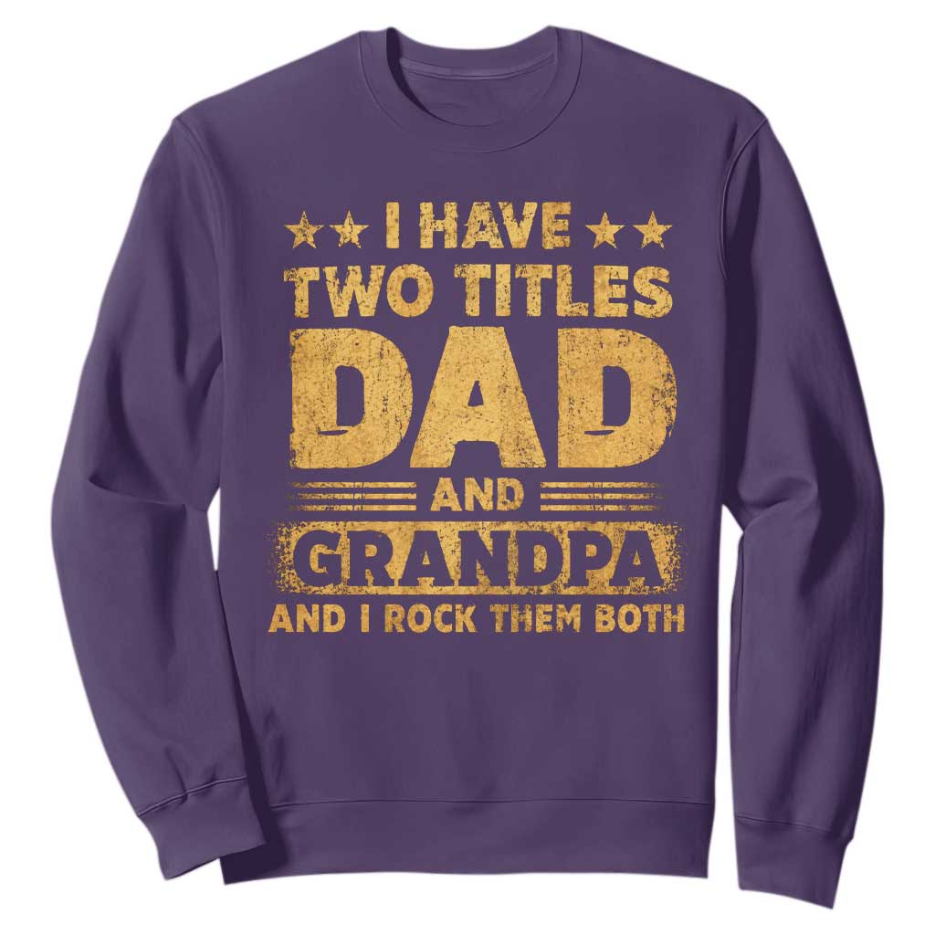 I Have Two Titles Dad And Grandpa I Rock Them Both Sweatshirt Vintage Father's Day Gift TS11 Purple Print Your Wear