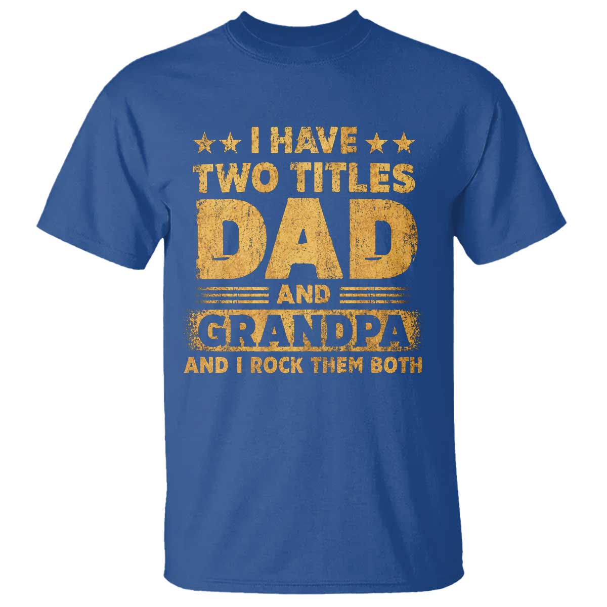 I Have Two Titles Dad And Grandpa I Rock Them Both T Shirt Vintage Father's Day Gift TS11 Royal Blue Print Your Wear