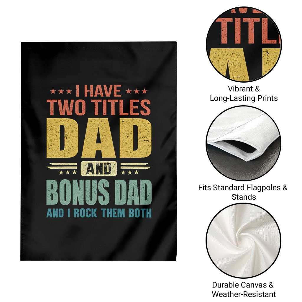 I Have Two Titles Dad And Bonus Dad I Rock Them Both Garden Flag Father's Day Gift TS11 Print Your Wear
