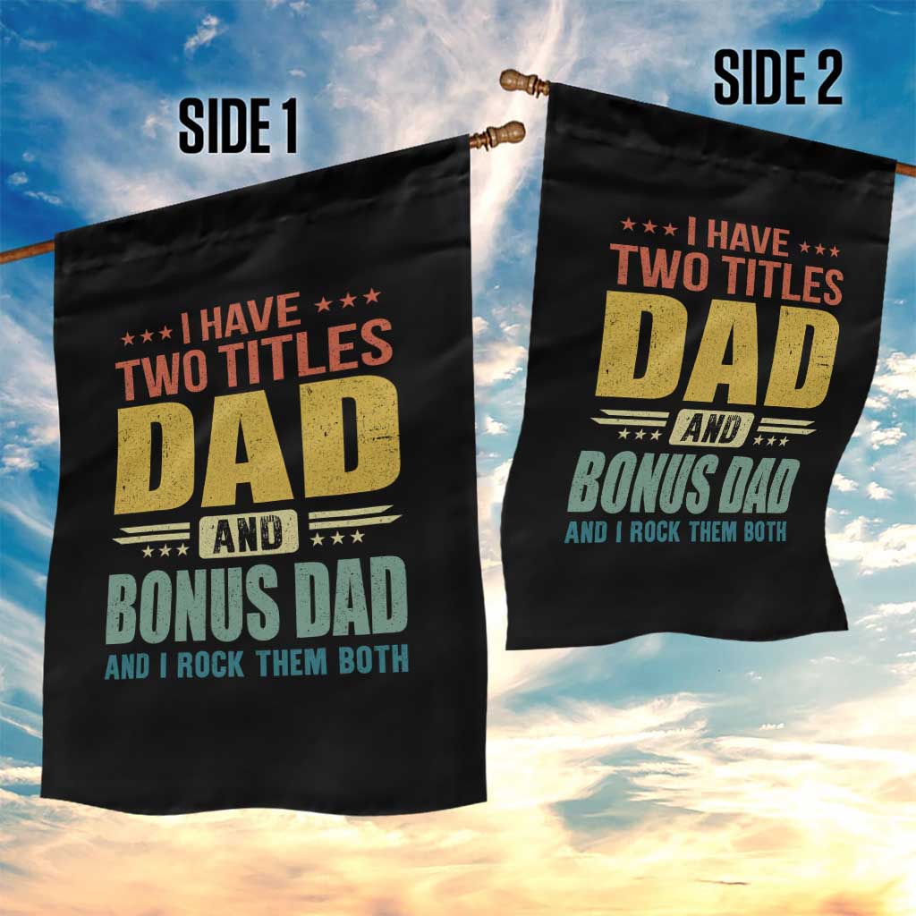 I Have Two Titles Dad And Bonus Dad I Rock Them Both Garden Flag Father's Day Gift TS11 Print Your Wear