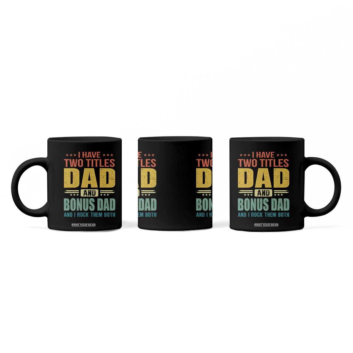 I Have Two Titles Dad And Bonus Dad I Rock Them Both Coffee Mug Father's Day Gift TS11 Print Your Wear