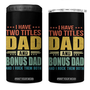 I Have Two Titles Dad And Bonus Dad I Rock Them Both 4 in 1 Can Cooler Tumbler Father's Day Gift TS11 One Size: 16 oz Black Print Your Wear