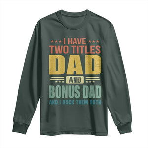 I Have Two Titles Dad And Bonus Dad I Rock Them Both Long Sleeve Shirt Father's Day Gift TS11 Dark Forest Green Print Your Wear