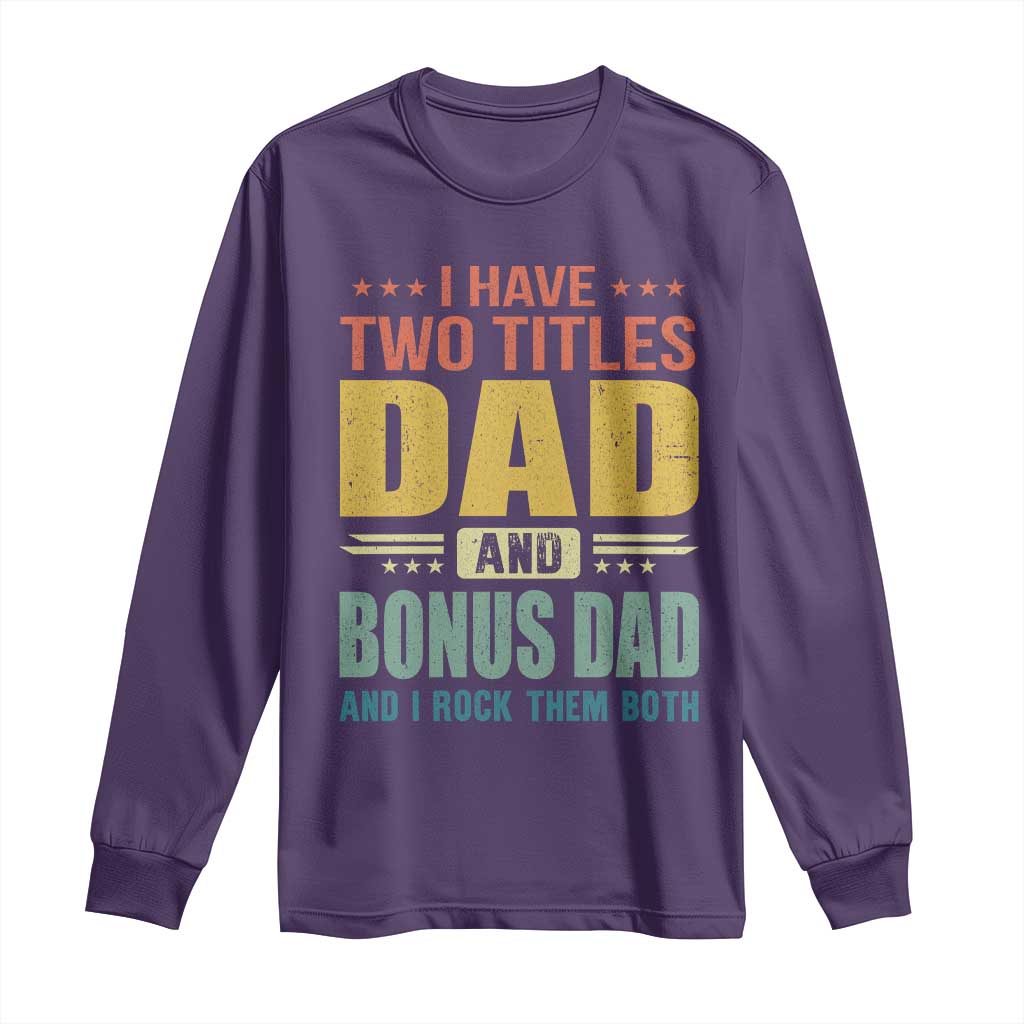 I Have Two Titles Dad And Bonus Dad I Rock Them Both Long Sleeve Shirt Father's Day Gift TS11 Purple Print Your Wear