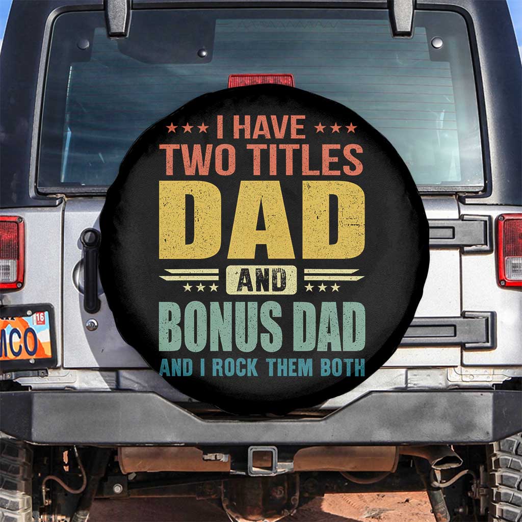 I Have Two Titles Dad And Bonus Dad I Rock Them Both Spare Tire Cover Father's Day Gift TS11 No hole Black Print Your Wear