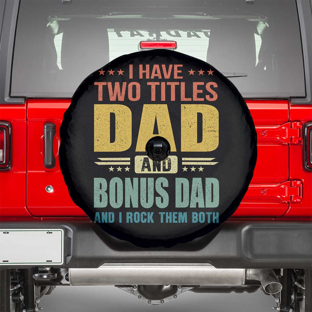 I Have Two Titles Dad And Bonus Dad I Rock Them Both Spare Tire Cover Father's Day Gift TS11 Black Print Your Wear
