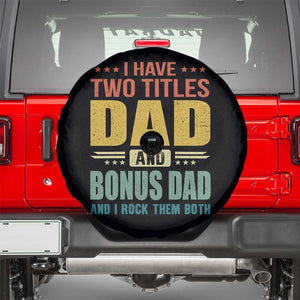 I Have Two Titles Dad And Bonus Dad I Rock Them Both Spare Tire Cover Father's Day Gift TS11 Black Print Your Wear