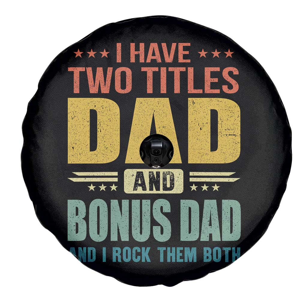 I Have Two Titles Dad And Bonus Dad I Rock Them Both Spare Tire Cover Father's Day Gift TS11 Print Your Wear