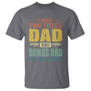 I Have Two Titles Dad And Bonus Dad I Rock Them Both T Shirt Father's Day Gift TS11 Charcoal Print Your Wear