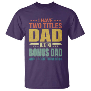 I Have Two Titles Dad And Bonus Dad I Rock Them Both T Shirt Father's Day Gift TS11 Purple Print Your Wear