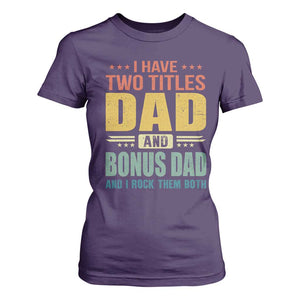 I Have Two Titles Dad And Bonus Dad I Rock Them Both T Shirt For Women Father's Day Gift TS11 Purple Print Your Wear