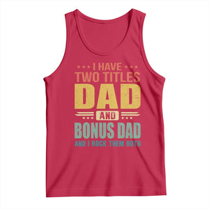 I Have Two Titles Dad And Bonus Dad I Rock Them Both Tank Top Father's Day Gift TS11 Red Print Your Wear