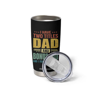 I Have Two Titles Dad And Bonus Dad I Rock Them Both Tumbler Cup Father's Day Gift TS11 Print Your Wear