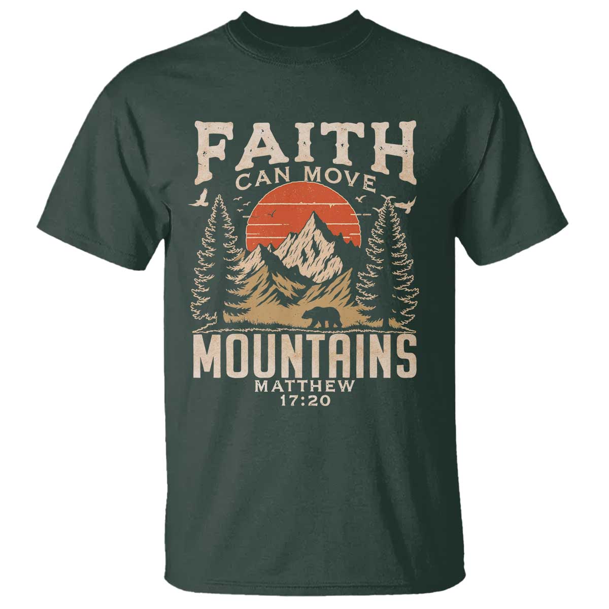 Faith Can Move Mountains T Shirt Religious Christian Camping TS11 Dark Forest Green Print Your Wear