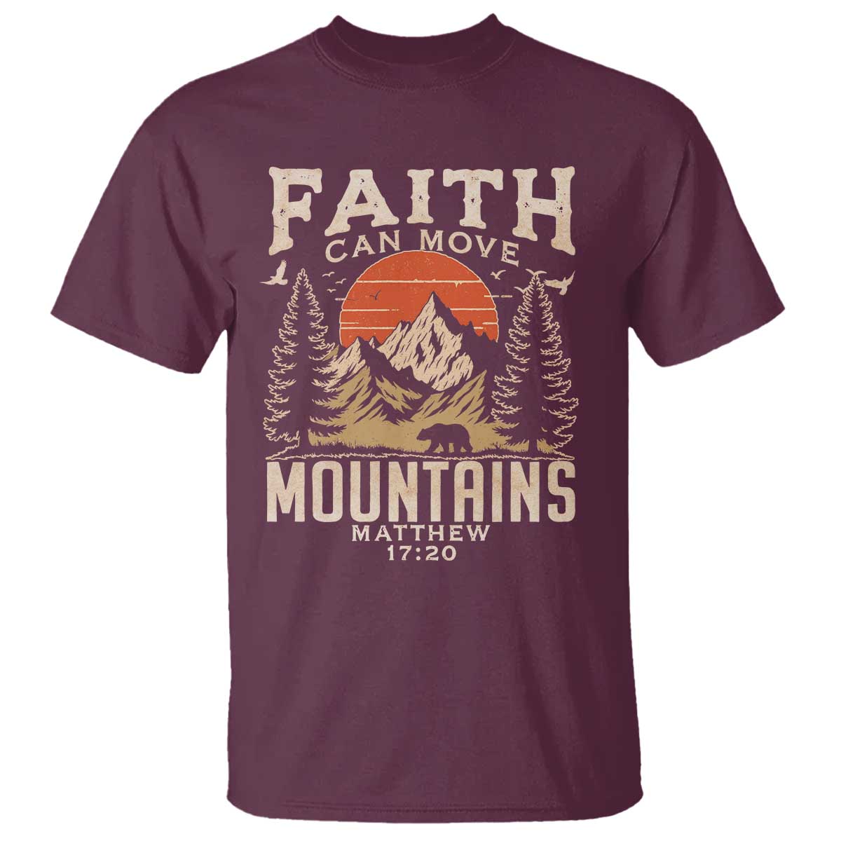 Faith Can Move Mountains T Shirt Religious Christian Camping TS11 Maroon Print Your Wear