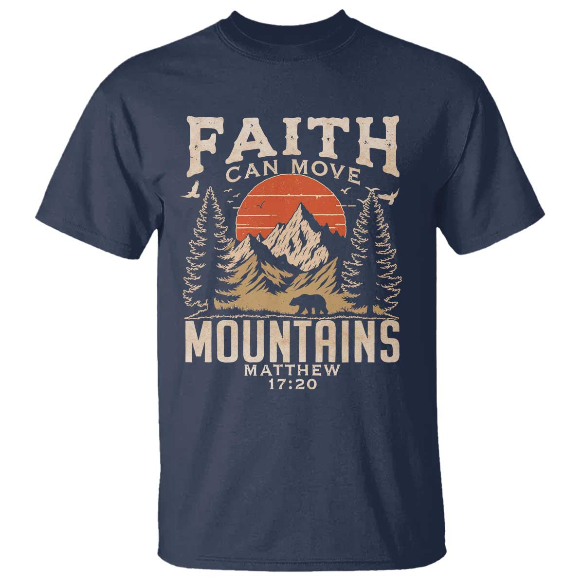 Faith Can Move Mountains T Shirt Religious Christian Camping TS11 Navy Print Your Wear