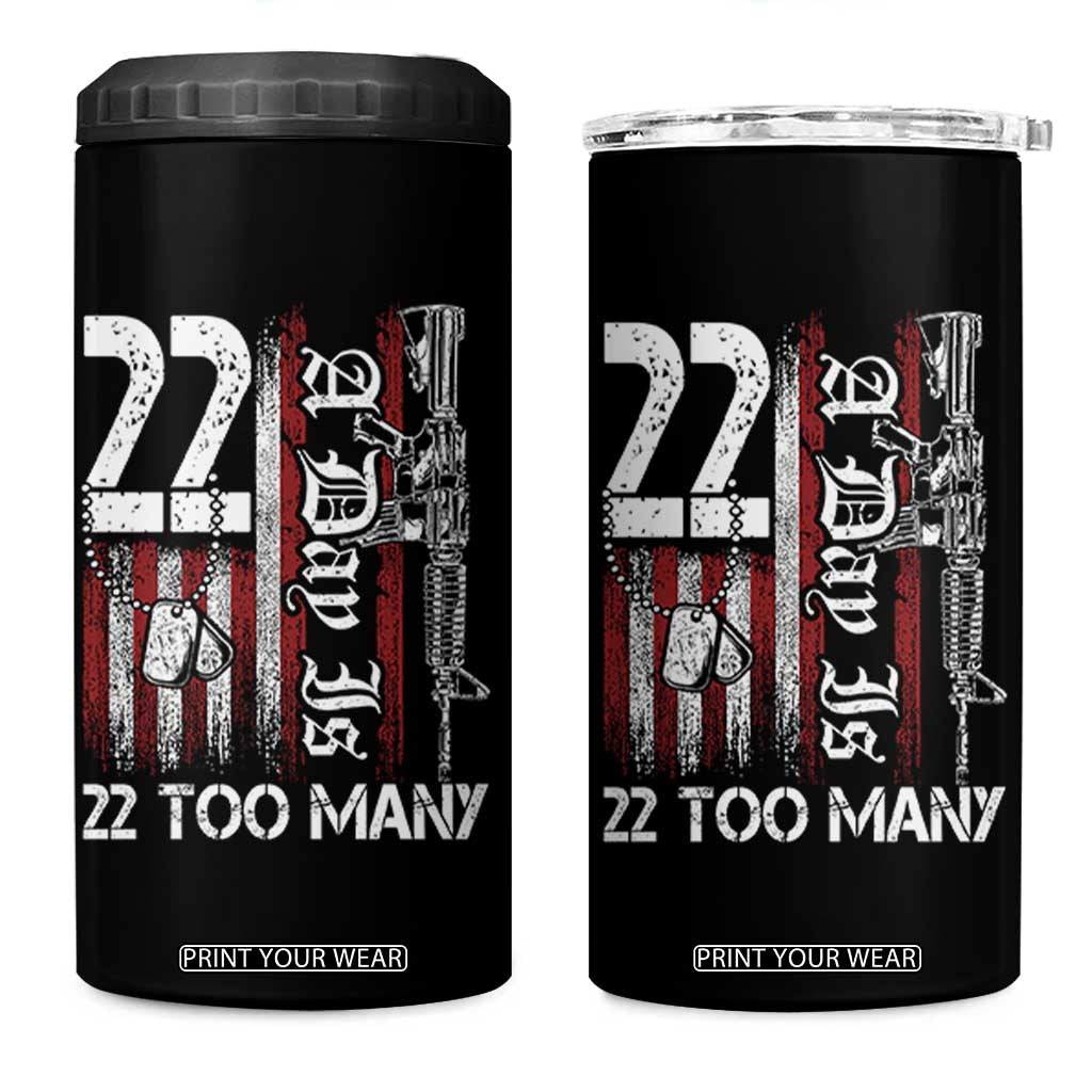 Suicide Awareness PTSD Veteran 4 in 1 Can Cooler Tumbler 22 A Day Is Too Many Vintage American Flag TS11 One Size: 16 oz Black Print Your Wear