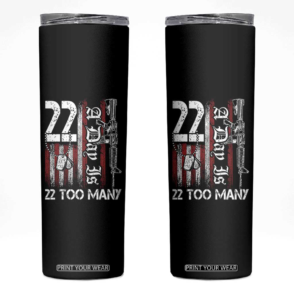 Suicide Awareness PTSD Veteran Skinny Tumbler 22 A Day Is Too Many Vintage American Flag TS11 Black Print Your Wear