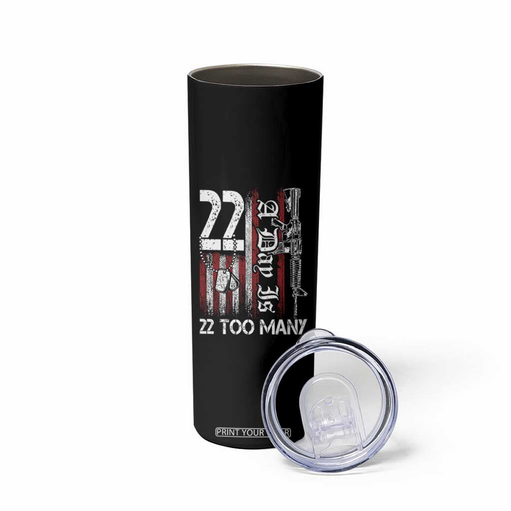 Suicide Awareness PTSD Veteran Skinny Tumbler 22 A Day Is Too Many Vintage American Flag TS11 Print Your Wear