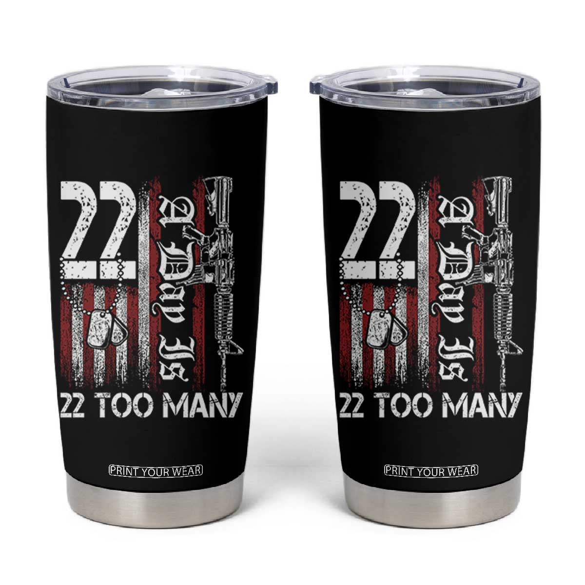 Suicide Awareness PTSD Veteran Tumbler Cup 22 A Day Is Too Many Vintage American Flag TS11 Black Print Your Wear