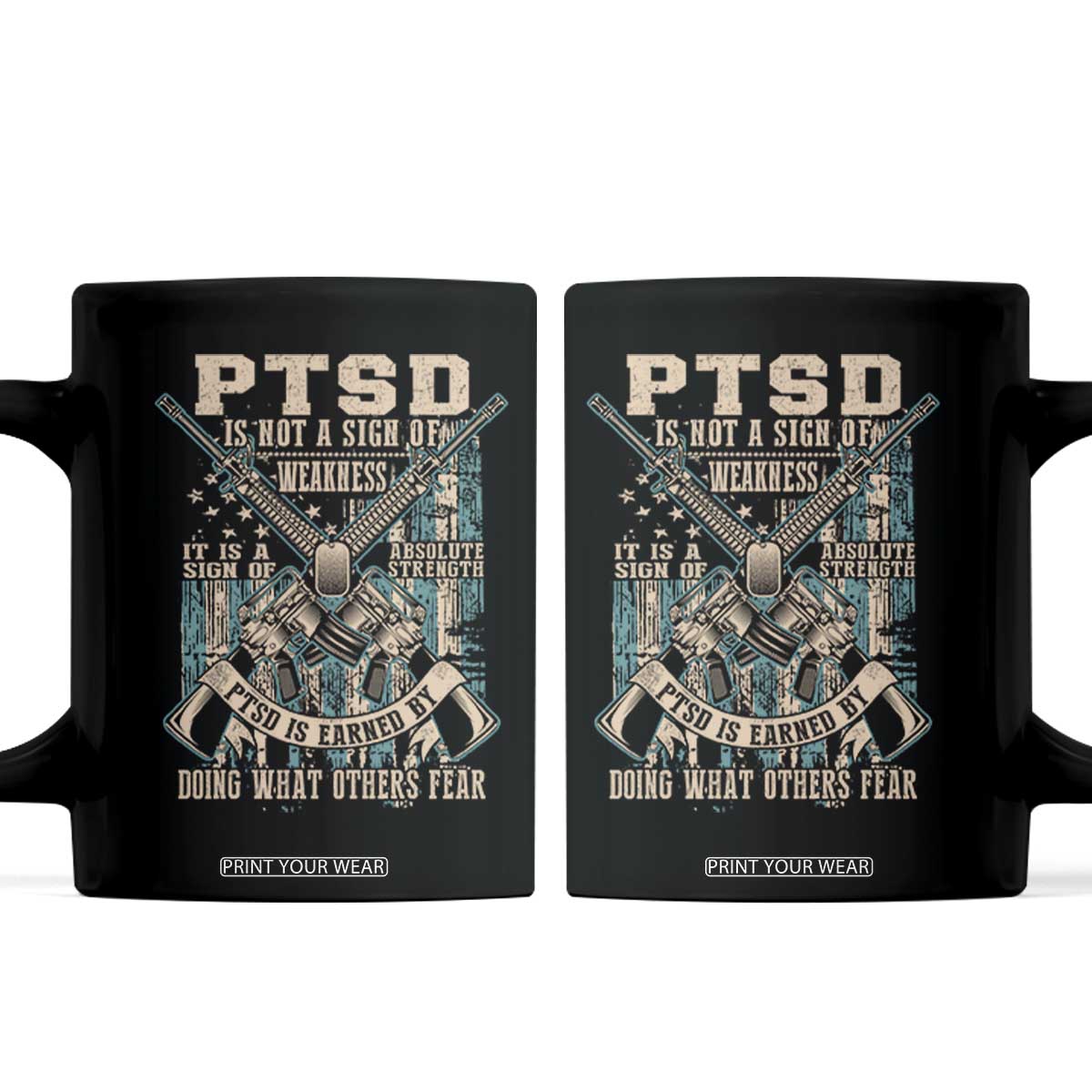 PTSD Veteran Coffee Mug PTSD Is Not A Sign Of Weakness It Is A Sign Of Absolute Strength TS11 Black Print Your Wear