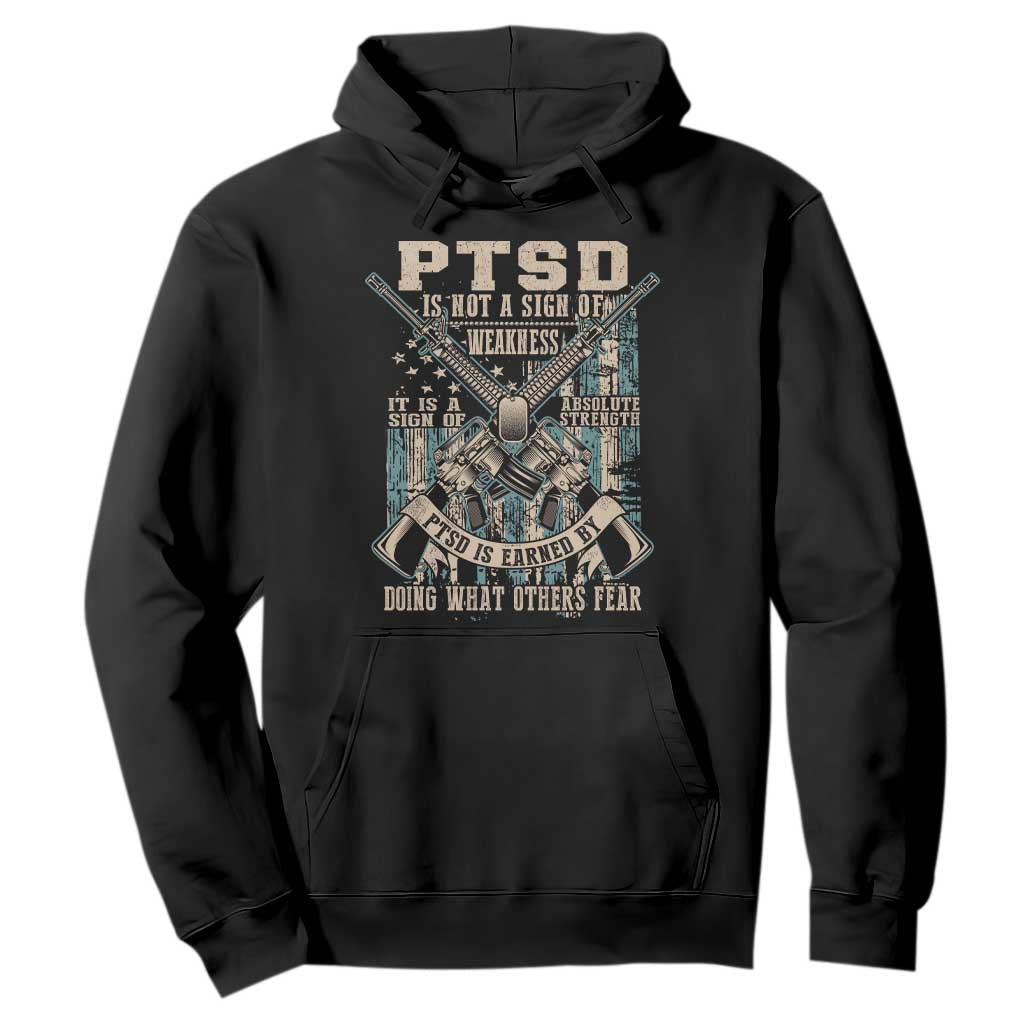 PTSD Veteran Hoodie PTSD Is Not A Sign Of Weakness It Is A Sign Of Absolute Strength TS11 Black Print Your Wear